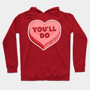 You'll Do - Funny Valentine's Day Candy Heart Lover Hoodie